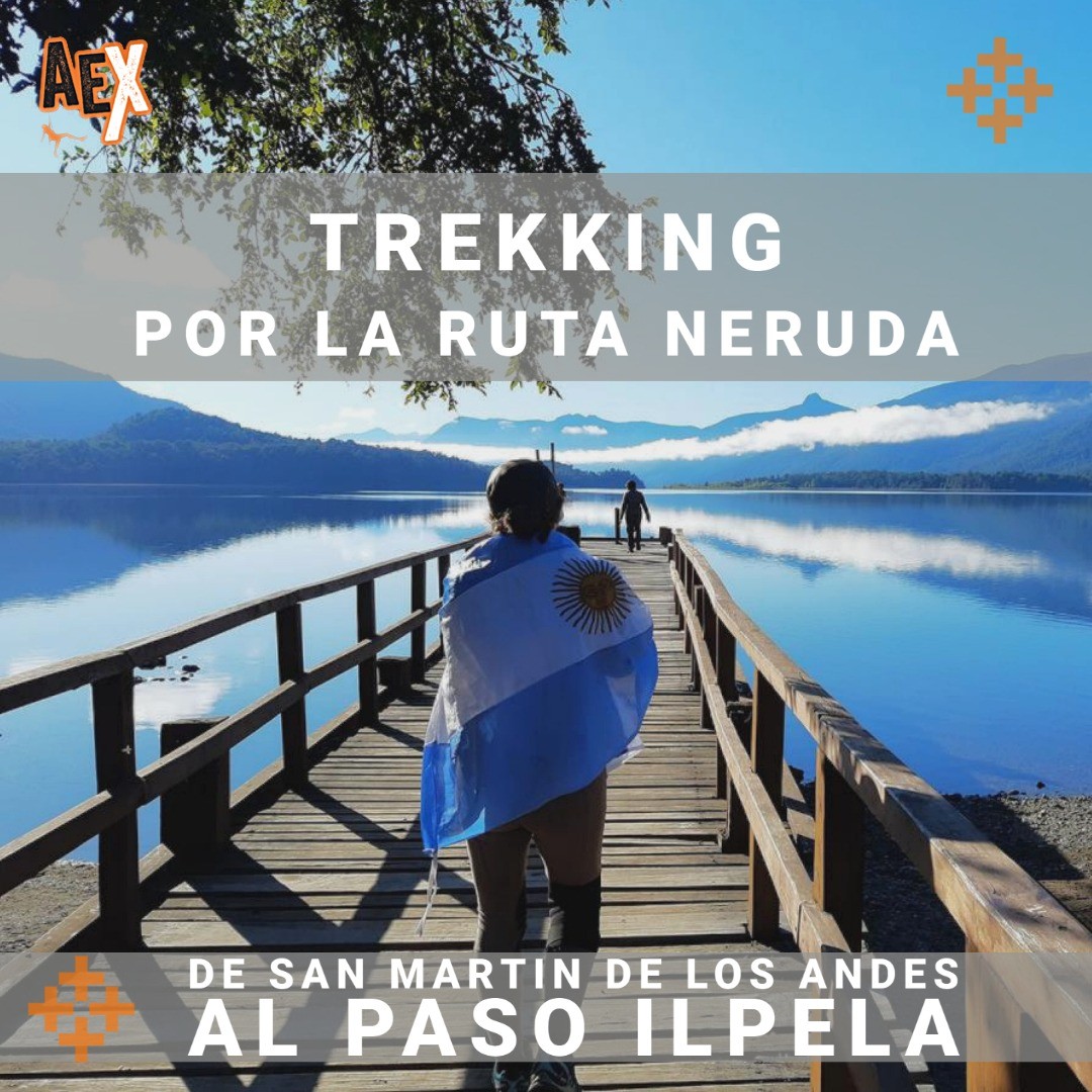 Trekking Cruce de los Andes por La Ruta de Neruda - Desde San Martin de los Andes al Limite Con Chile - Paso Ilpela - Huella Andina